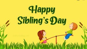National Siblings Day 2022